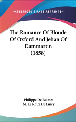 The Romance Of Blonde Of Oxford And Jehan Of Dammartin (1858)