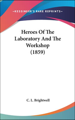 Heroes Of The Laboratory And The Workshop (1859)