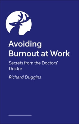 Avoiding Burnout at Work: Secrets from the Doctors' Doctor