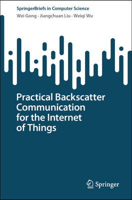 Practical Backscatter Communication for the Internet of Things