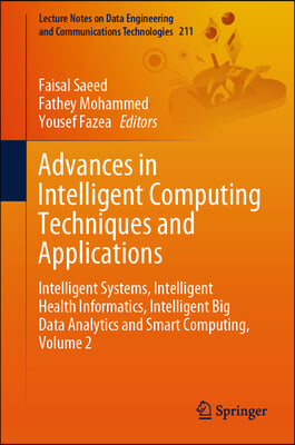 Advances in Intelligent Computing Techniques and Applications: Intelligent Systems, Intelligent Health Informatics, Intelligent Big Data Analytics and