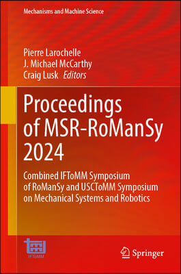 Proceedings of Msr-Romansy 2024: Combined Iftomm Symposium of Romansy and Usctomm Symposium on Mechanical Systems and Robotics