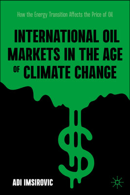 International Oil Markets in the Age of Climate Change: How the Energy Transition Affects the Price of Oil