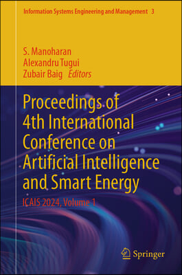 Proceedings of 4th International Conference on Artificial Intelligence and Smart Energy: Icais 2024, Volume 1