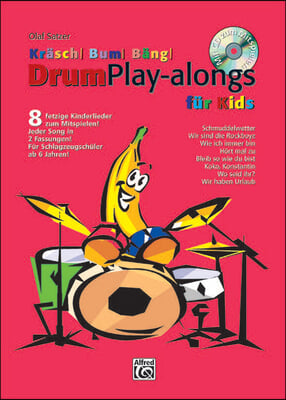 Kräsch! Bum! Bäng! Drum Play-Alongs Für Kids: Acht Fetzige Kinderlieder Zum Mitspielen Für Schlagzeugschüler AB Sechs Jahren!, Book & CD
