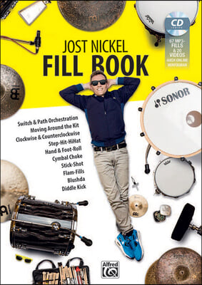 Jost Nickel Fill Book: Switch &amp; Path Orchestration, Moving Around the Kit, Clockwise &amp; Counterclockwise, Step-Hit-Hihat, Hand &amp; Foot Roll, Cy