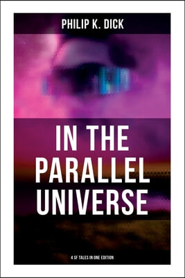 In the Parallel Universe - 4 SF Tales in One Edition: Adjustment Team, the Defenders, the Unreconstructed M & Breakfast at Twilight