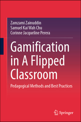 Gamification in a Flipped Classroom: Pedagogical Methods and Best Practices
