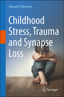 Childhood Stress, Trauma and Synapse Loss