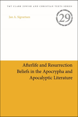 Afterlife and Resurrection Beliefs in the Apocrypha and Apocalyptic Literature