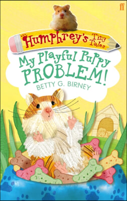 Humphrey&#39;s Tiny Tales 6: My Playful Puppy Problem!