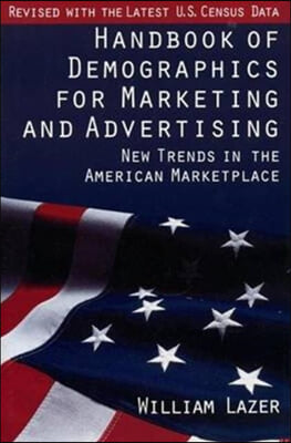 Handbook of Demographics for Marketing &amp; Advertising