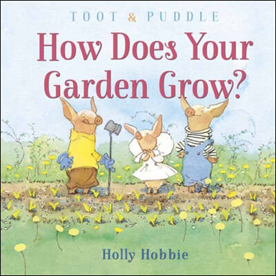 Toot & Puddle: How Does Your Garden Grow?