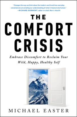 The Comfort Crisis: Embrace Discomfort to Reclaim Your Wild, Happy, Healthy Self