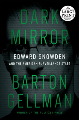 Dark Mirror: Edward Snowden and the American Surveillance State