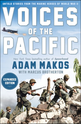 Voices of the Pacific, Expanded Edition: Untold Stories from the Marine Heroes of World War II