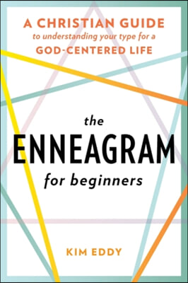 The Enneagram for Beginners: A Christian Guide to Understanding Your Type for a God-Centered Life