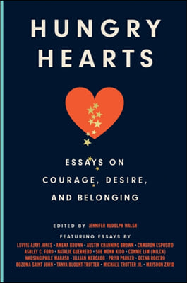 Hungry Hearts: Essays on Courage, Desire, and Belonging