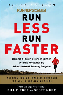 Runner&#39;s World Run Less Run Faster: Become a Faster, Stronger Runner with the Revolutionary 3-Runs-A-Week Training Program