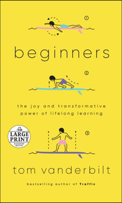 Beginners: The Joy and Transformative Power of Lifelong Learning