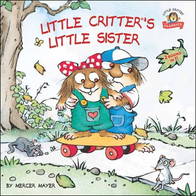 Little Critter's Little Sister: 2-Books-In-1