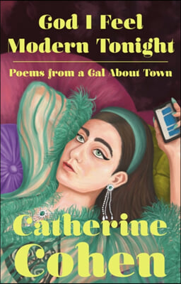 God I Feel Modern Tonight: Poems from a Gal about Town