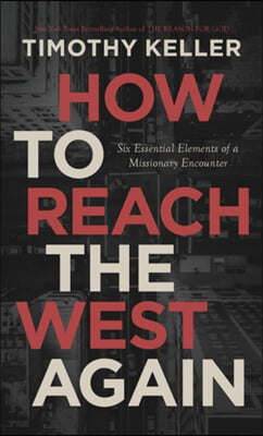 How to Reach the West Again: Six Essential Elements of a Missionary Encounter (Paperback)