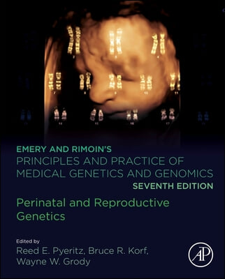 Emery and Rimoin&#39;s Principles and Practice of Medical Genetics and Genomics: Perinatal and Reproductive Genetics