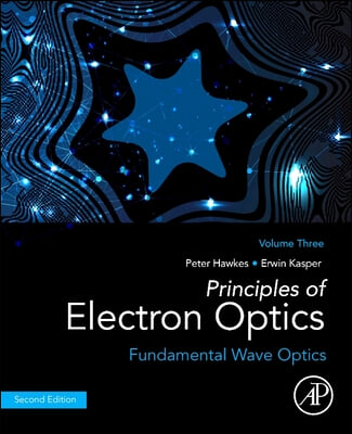 Principles of Electron Optics, Volume 3: Fundamental Wave Optics