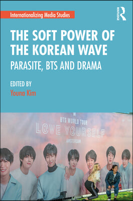 The Soft Power of the Korean Wave: Parasite, BTS and Drama