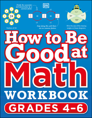 How to Be Good at Math Workbook, Grades 4-6: The Simplest-Ever Visual Workbook