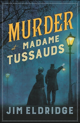 Murder at Madame Tussauds: The Gripping Historical Whodunnit