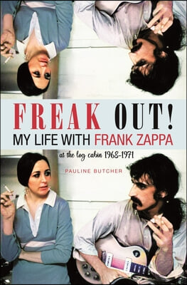 Freak Out! My Life with Frank Zappa: Laurel Canyon 1968 - 1971