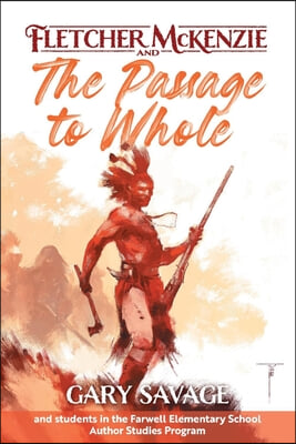 Fletcher McKenzie and the Passage to Whole: Volume 1