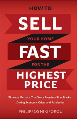 How to Sell Your Home Fast for the Highest Price: Timeless Methods That Work Even in a Slow Market
