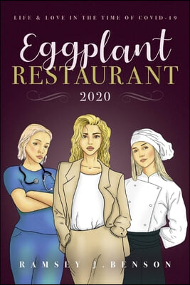 Eggplant Restaurant 2020: Life &amp; Love in the Time of Covid-19