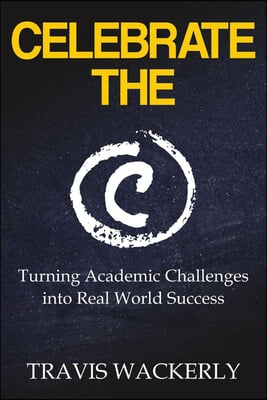 Celebrate the C: Turning Academic Challenges Into Real World Success