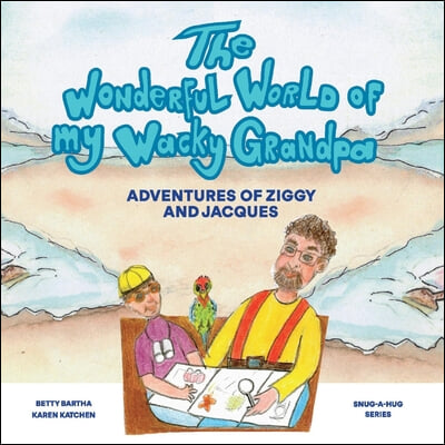 The Wonderful World of My Wacky Grandpa: Adventures of Ziggy and Jacques Volume 2