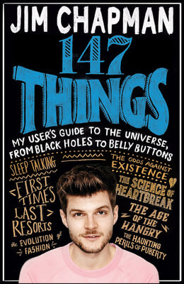 147 Things: My User&#39;s Guide to the Universe, from Black Holes to Bellybuttons