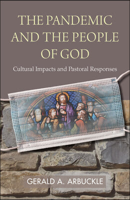 The Pandemic and the People of God: Cultural Impacts and Pastoral Responses
