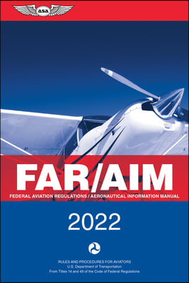 Far/Aim: Federal Aviation Regulations/Aeronautical Information Manual