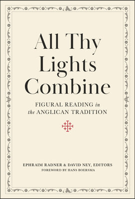 All Thy Lights Combine: Figural Reading in the Anglican Tradition