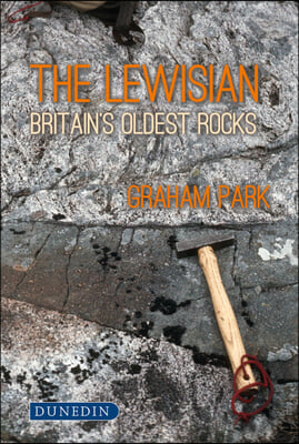 The Lewisian: Britain&#39;s Oldest Rocks