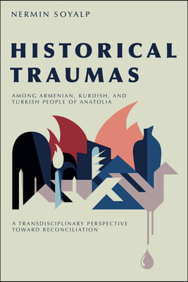 Historical Traumas Among Armenian, Kurdish, and Turkish People of Anatolia: A Transdisciplinary Perspective Toward Reconciliation