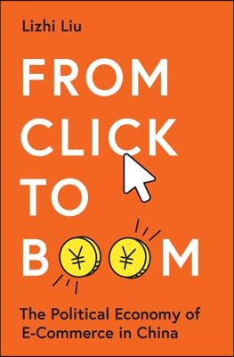 From Click to Boom: The Political Economy of E-Commerce in China