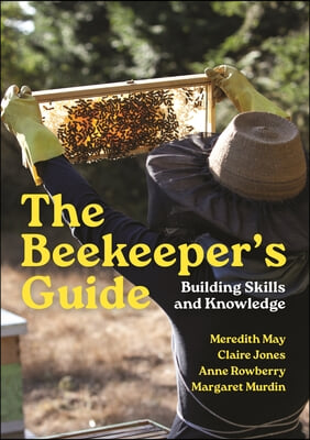 The Beekeeper&#39;s Guide: Building Skills and Knowledge