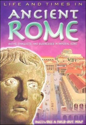 Life and Times in Ancient Rome