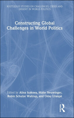 Constructing Global Challenges in World Politics