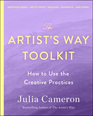 The Artist's Way Toolkit: How to Use the Creative Practices