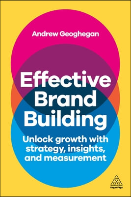 Effective Brand Building: Unlock Growth with Strategy, Insights, and Measurement